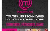 MasterChef Toutes les techniques Confiserie-Pâtisserie-Glace