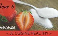 Challenge "je cuisine healthy" Jour 6 : Sucre, pâtes ou farine : méfiez vous du raffiné !