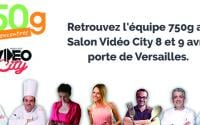 Retrouvez l'équipe 750g au salon Vidéo City Porte de Versailles  les 8 et 9 avril 2017 !