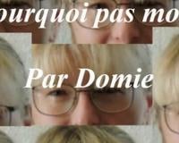 Pourquoi pas moi ? Par Domie