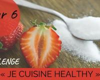 Challenge "je cuisine healthy" Jour 6 : Sucre, pâtes ou farine : méfiez vous du raffiné !