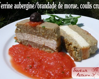 Terrine d'aubergine et de brandade de morue, coulis de tomate crue