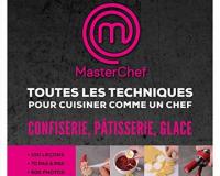 MasterChef Toutes les techniques Confiserie-Pâtisserie-Glace