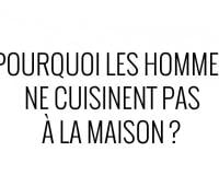 Pourquoi les hommes ne cuisinent pas à la maison ?