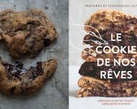 Le Cookie De Nos Rêves : le livre indispensable à tous les accros au cookie