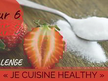 Challenge "je cuisine healthy" Jour 6 : Sucre, pâtes ou farine : méfiez vous du raffiné !