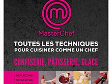 MasterChef Toutes les techniques Confiserie-Pâtisserie-Glace