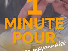 1 minute pour réussir sa mayonnaise