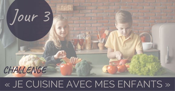 Challenge “je cuisine avec mes enfants” Jour 3 : Quelles tâches déléguer aux enfants pour préparer le repas ?