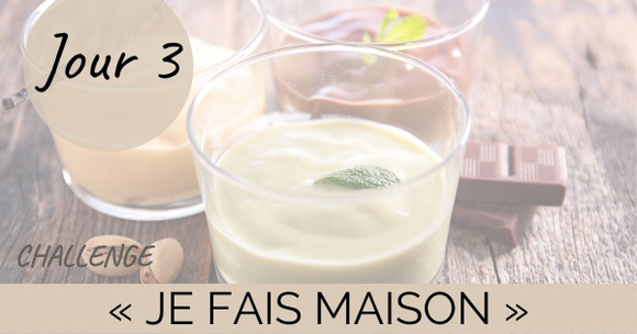 Challenge "Je fais maison" Jour 3 : une crème dessert