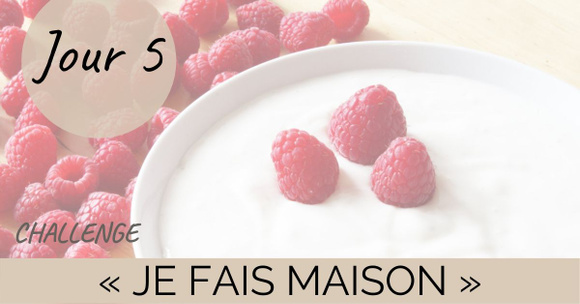 Challenge "je fais maison" - Jour 5 : les yaourts maison