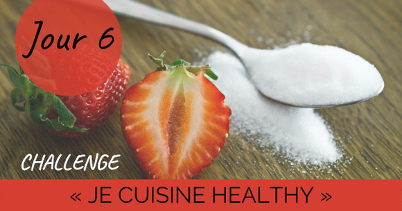 Challenge "je cuisine healthy" Jour 6 : Sucre, pâtes ou farine : méfiez vous du raffiné !