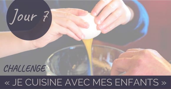 Challenge “je cuisine avec mes enfants” Jour 7 : comment transmettre le "bien manger" aux enfants ?