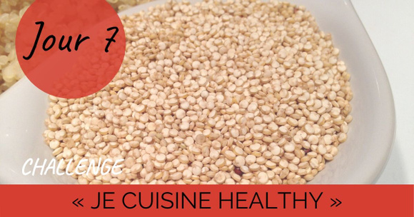 Challenge "je cuisine healthy" Jour 7 : J'ose (vraiment) le quinoa