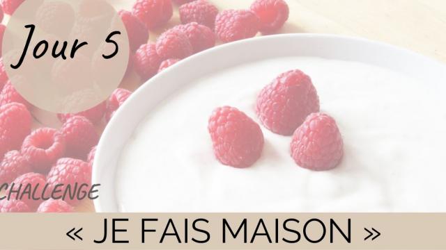 Challenge "je fais maison" - Jour 5 : les yaourts maison