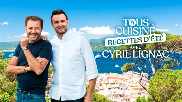 Tous en cuisine : découvrez la liste des recettes que vous a concocté Cyril Lignac pour la semaine du 7 août !