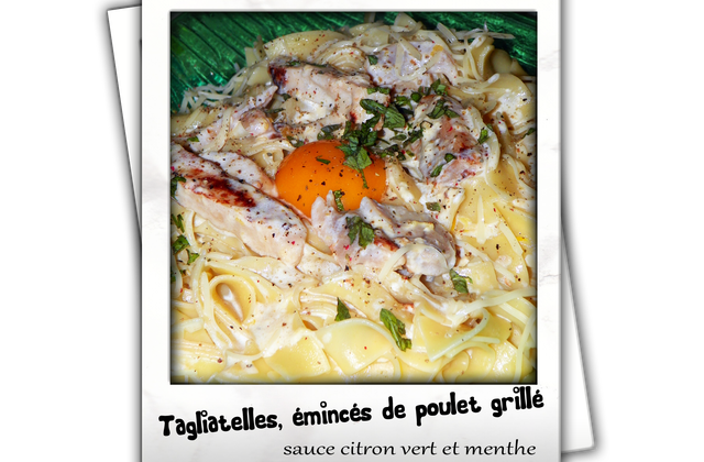Tagliatelles, émincés de poulet grillé, sauce citron vert menthe - Photo par lafeecn
