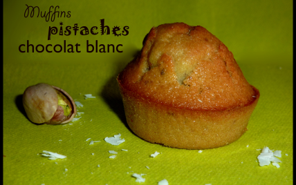 Muffins chocolat blanc et pistaches - les gourmandises de chloe