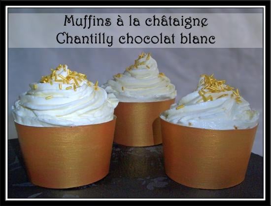 Muffins aux châtaignes et chantilly chocolat blanc