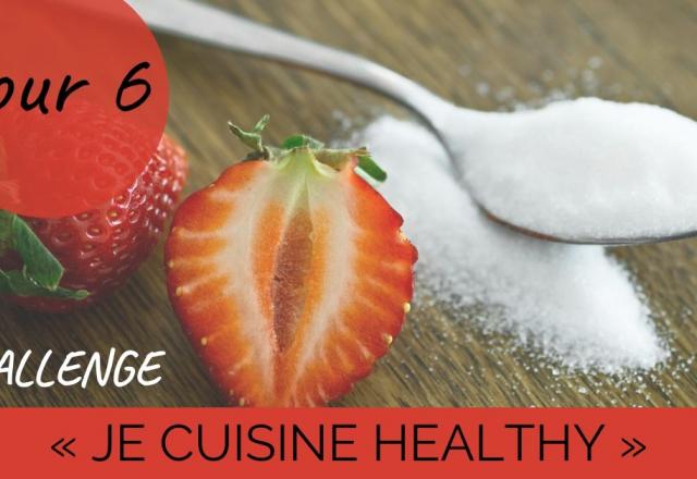 Challenge "je cuisine healthy" Jour 6 : Sucre, pâtes ou farine : méfiez vous du raffiné !