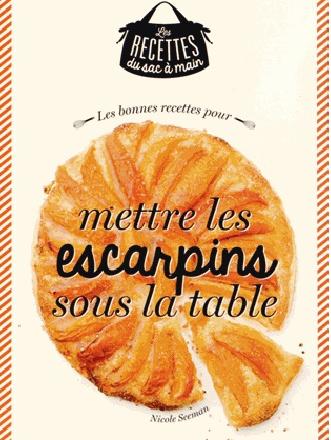 « Les bonnes recettes pour mettre les escarpins sous la table », de Nicole SEEMAN