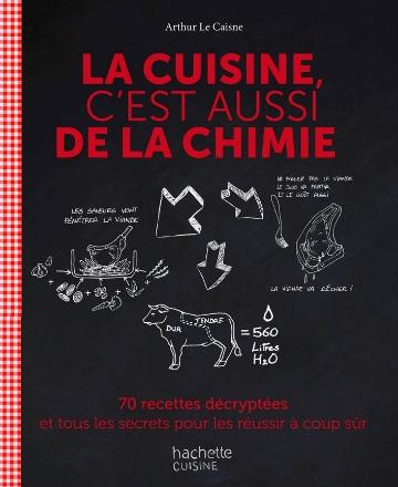 « La cuisine c'est aussi de la chimie », d'Arthur LE CAISNE