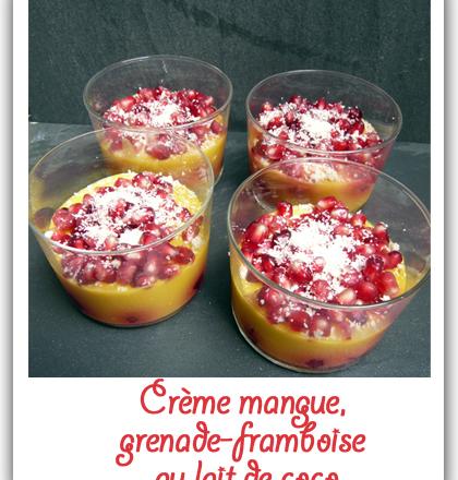 Crème mangue, grenade-framboise au lait de coco