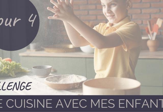 Challenge “je cuisine avec mes enfants” Jour 4 : à chaque âge sa cuisine