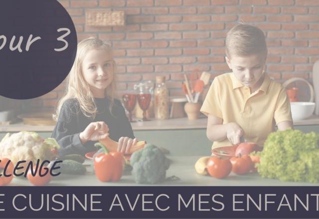 Challenge “je cuisine avec mes enfants” Jour 3 : Quelles tâches déléguer aux enfants pour préparer le repas ?