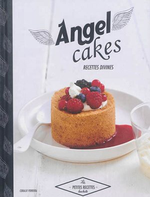 Angel Cakes ' Recettes divines de Coralie Ferreira