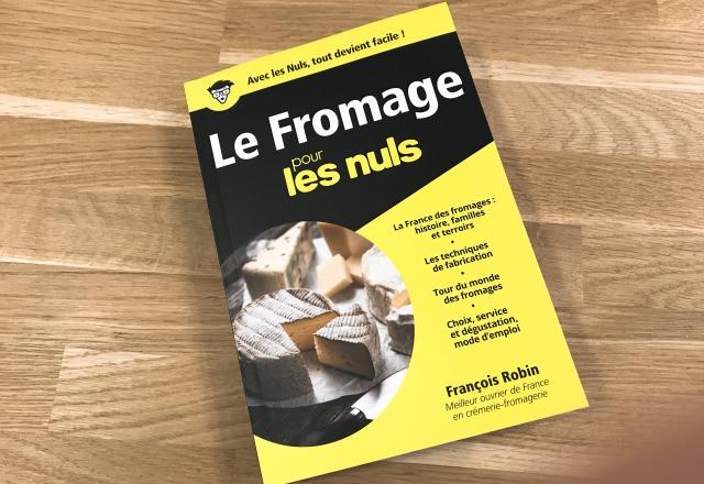 Le Fromage Pour Les Nuls de François Robin, le livre à ne pas manquer