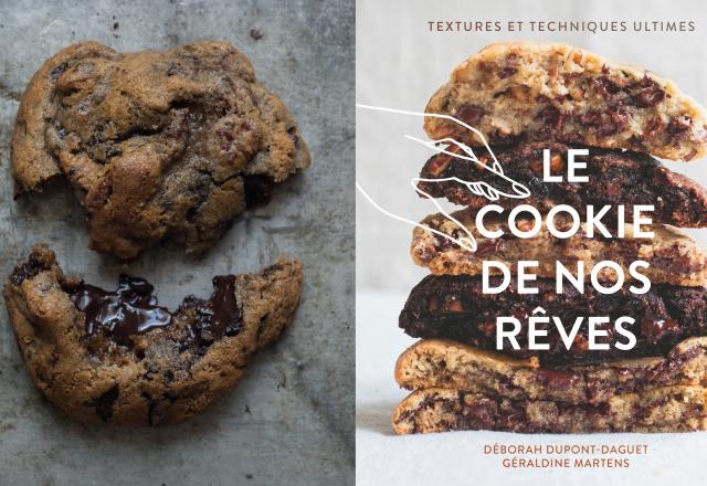 Le Cookie De Nos Rêves : le livre indispensable à tous les accros au cookie