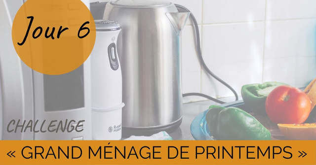 Challenge "Grand ménage de printemps" Jour 6 : on nettoie les oubliés de la cuisine