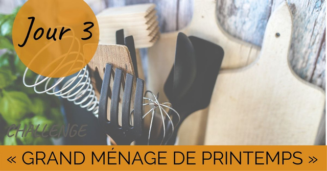 Challenge "grand ménage de printemps" Jour 3 : on trie ses ustensiles de cuisine